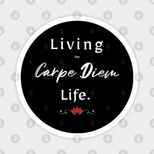 Living The Carpe Diem Life Magnet by The Favorita